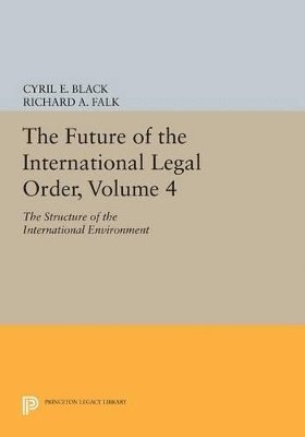 Cyril E. Black, Richard A. Falk - Future of the International Legal Order, Volume 4, Häftad