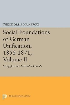 Theodore S. Hamerow - Social Foundations of German Unification, 1858-1871, Volume II, Häftad