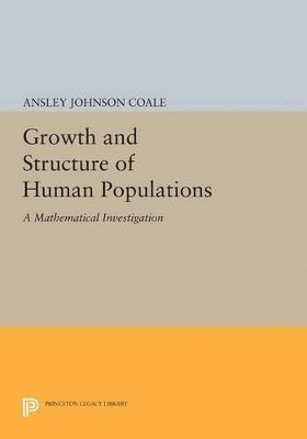 Ansley Johnson Coale - Growth and Structure of Human Populations, Häftad
