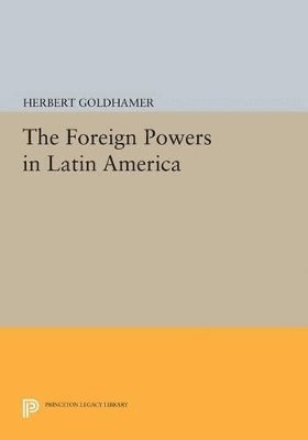 Herbert Goldhamer - Foreign Powers in Latin America, Häftad