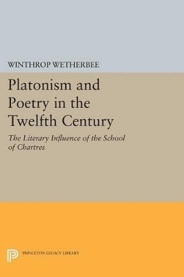 Winthrop Wetherbee - Platonism and Poetry in the Twelfth Century, Häftad
