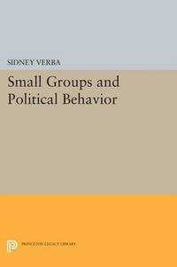 bokomslag Small Groups and Political Behavior