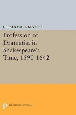 Profession of Dramatist in Shakespeare's Time, 1590-1642 1