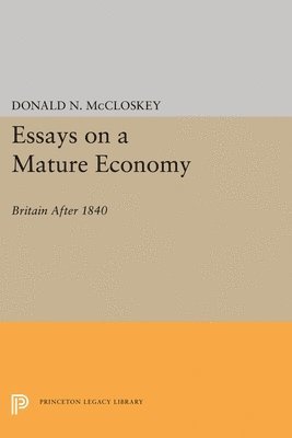 Donald N. McCloskey - Essays on a Mature Economy, Häftad