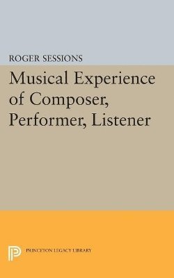 Roger Sessions - Musical Experience of Composer, Performer, Listener, Häftad