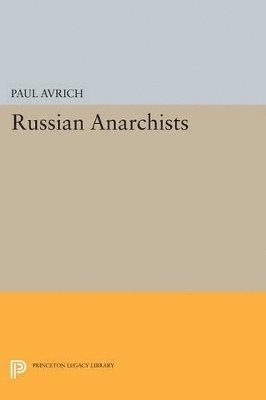 Paul Avrich - Russian Anarchists, Häftad