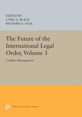 Cyril E. Black, Richard A. Falk - Future of the International Legal Order, Volume 3, Häftad