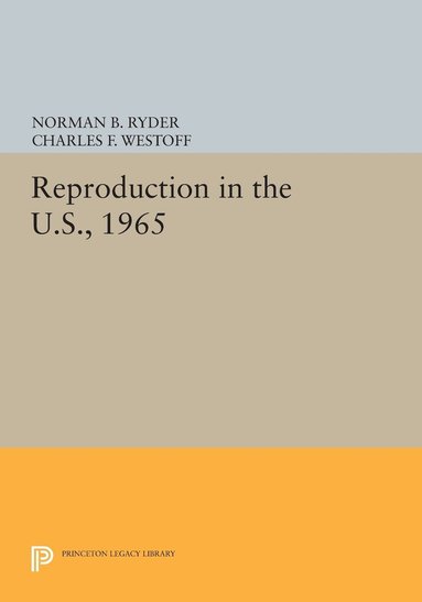 Norman B. Ryder, Charles F. Westoff - Reproduction in the U.S., 1965, Häftad