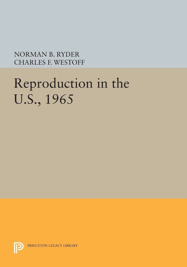 Norman B. Ryder, Charles F. Westoff - Reproduction in the U.S., 1965, Häftad