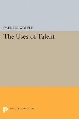 Dael Lee Wolfle - Uses of Talent, Häftad