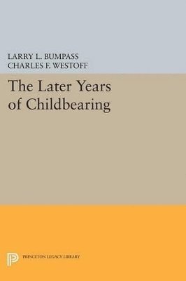 Larry L. Bumpass, Charles F. Westoff - Later Years of Childbearing, Häftad