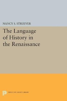 Nancy S. Struever - Language of History in the Renaissance, Häftad