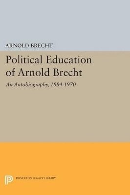 Arnold Brecht - Political Education of Arnold Brecht, Häftad