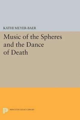Kathi Meyer-Baer - Music of the Spheres and the Dance of Death, Häftad