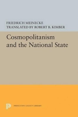 Friedrich Meinecke - Cosmopolitanism and the National State, Häftad