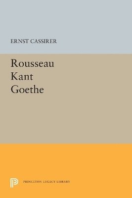 Ernst Cassirer - Rousseau-Kant-Goethe, Häftad