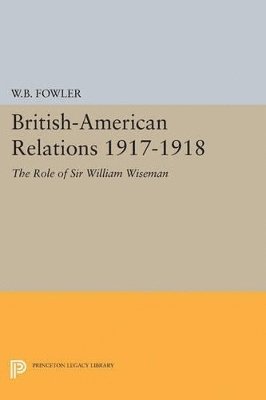 bokomslag British-American Relations 1917-1918