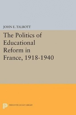 Politics of Educational Reform in France, 1918-1940 1