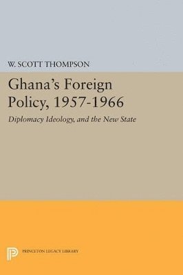 Ghana's Foreign Policy, 1957-1966 1