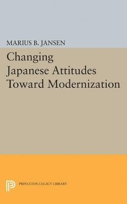 Marius B. Jansen - Changing Japanese Attitudes Toward Modernization, Häftad