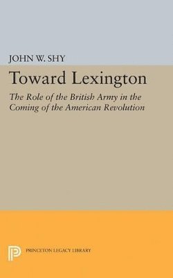 John W. Shy - Toward Lexington, Häftad