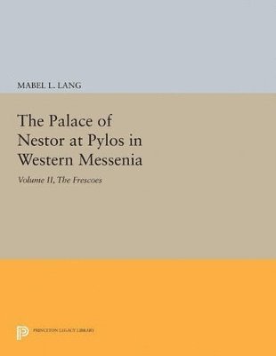 bokomslag The Palace of Nestor at Pylos in Western Messenia, Vol. II