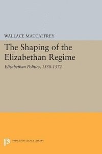 bokomslag The Shaping of the Elizabethan Regime