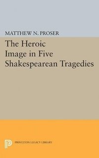 bokomslag Heroic Image in Five Shakespearean Tragedies
