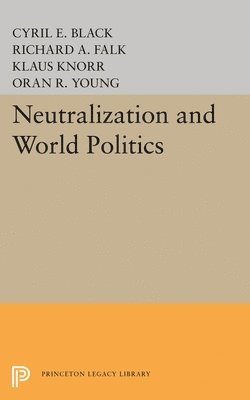 Cyril E. Black, Richard A. Falk - Neutralization and World Politics, Häftad