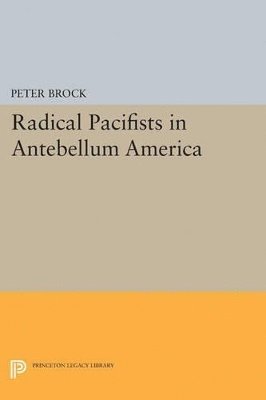 bokomslag Radical Pacifists in Antebellum America