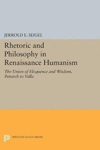 bokomslag Rhetoric and Philosophy in Renaissance Humanism