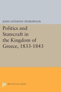 bokomslag Politics and Statecraft in the Kingdom of Greece, 1833-1843