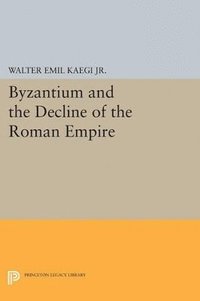 bokomslag Byzantium and the Decline of the Roman Empire