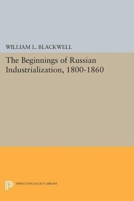 Beginnings of Russian Industrialization, 1800-1860 1