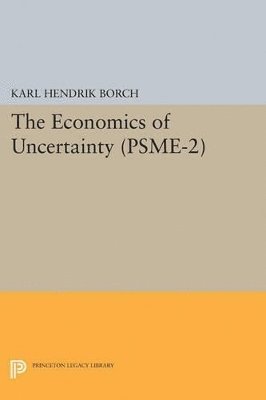 Karl Hendrik Borch - Economics of Uncertainty. (PSME-2), Volume 2, Häftad