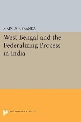 West Bengal and the Federalizing Process in India 1