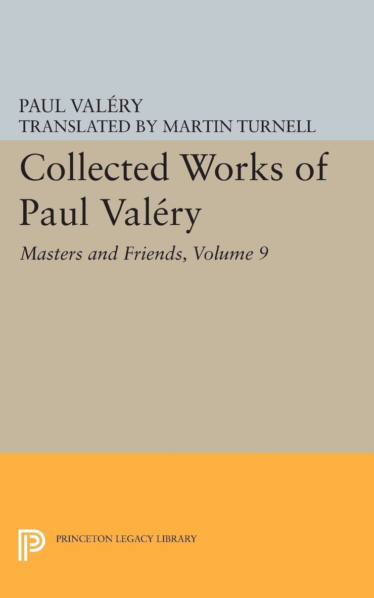 Collected Works of Paul Valery, Volume 9: Masters and Friends 1