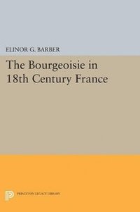 bokomslag The Bourgeoisie in 18th-Century France