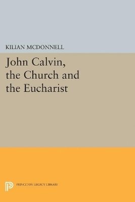 bokomslag John Calvin, the Church and the Eucharist