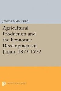 bokomslag Agricultural Production and the Economic Development of Japan, 1873-1922