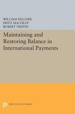 Fritz Machlup, William Fellner, Robert Triffin - Maintaining and Restoring Balance in International Trade, Häftad