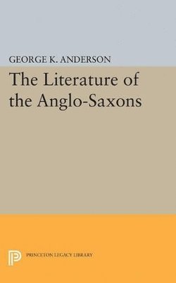 George Kumler Anderson - Literature of the Anglo-Saxons, Häftad