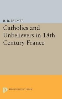 bokomslag Catholics and Unbelievers in 18th Century France