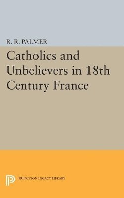 bokomslag Catholics and Unbelievers in 18th Century France