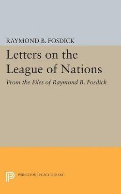 Raymond Blaine Fosdick - Letters on the League of Nations, Häftad