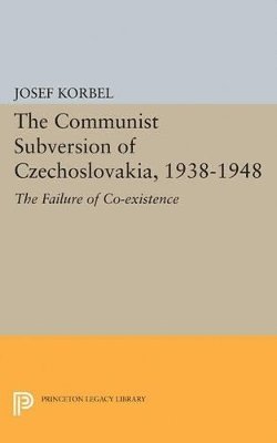 bokomslag The Communist Subversion of Czechoslovakia, 1938-1948