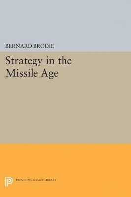 Bernard Brodie - Strategy in the Missile Age, Häftad