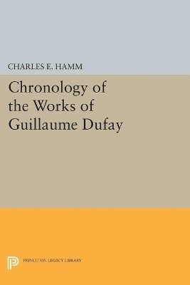 Charles Edward Hamm - Chronology of the Works of Guillaume Dufay, Häftad
