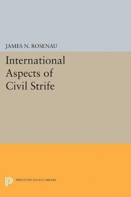 James N. Rosenau - International Aspects of Civil Strife, Häftad