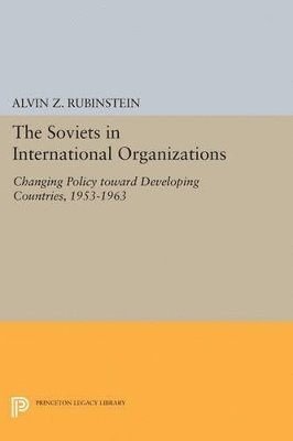 Alvin Z. Rubinstein - Soviets in International Organizations, Häftad